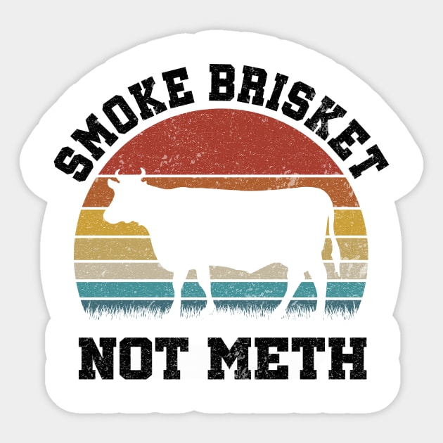 SMOKE BRISKET NOT METH Sticker by SomerGamez